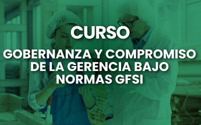 GOBERNAZA Y COMPROMISO DE LA GERENCIA BAJO NORMAS GFSI